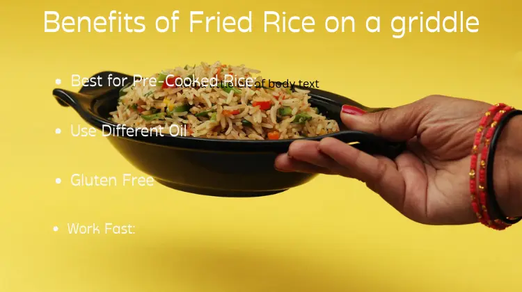 Benefits of Fried Rice on a griddle