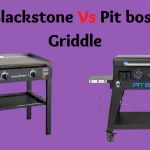 Blackstone Vs Pit boss Griddle